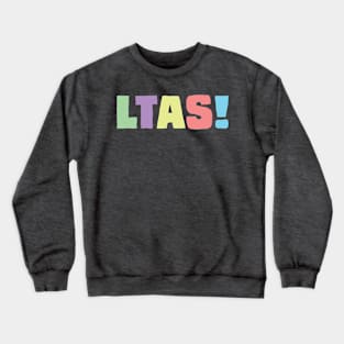 LTAS! Multicolor Crewneck Sweatshirt